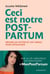 Ceci est notre post-partum - Défaire les mythes et les tabous pour s'émanciper