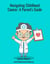 Navigating Childhood Cancer: A Parent's Guide