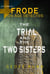 The Trial & The Two Sisters - Frode: Iron Age Detective