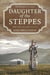 Daughter of the Steppes: The Life of Khutulun - Fascinating Lives Series