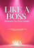 Like a Boss