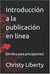 Introduccion A La Publicacion En Linea (un libro para principiantes)