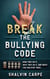 Break The Bullying Code