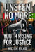 Unseen no More: Youth Rising for Justice