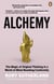 Alchemy - The Surprising Power of Ideas That Don't Make Sense