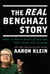 The REAL Benghazi Story: What the White House and Hillary Don’t Want You to Know