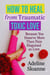 How To Heal From Traumatic Toxic Love