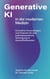 Einsatz Generativer KI in der modernen Medizin - Innovative Anwendungen und Chancen für eine patientenzentrierte Versorgung im Gesundheitswesen