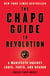 The Chapo Guide to Revolution - A Manifesto Against Logic, Facts, and Reason