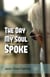 The Day My Soul Spoke