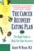 The Cancer Recovery Eating Plan - The Right Foods to Help Fuel Your Recovery