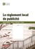 Le règlement local de publicité - Régime juridique  Contenu  Élaboration  Gestion