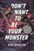 Don't Want to Be Your Monster