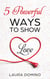 5 Powerful Ways to Show Love