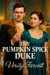 The Pumpkin Spice Duke - The Unhinged Historical Romance Collection