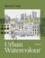 Sketch Club: Urban Watercolour - 20 step-by-step cityscape projects to paint