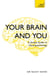 Your Brain and You - A Simple Guide to Neuropsychology