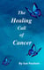 The Healing Call of Cancer