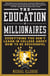 The Education of Millionaires - Everything You Won't Learn in College About How to Be Successful