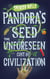 Pandora's Seed - The Unforeseen Cost of Civilization