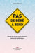 Pas de bébé à bord - Choisir de ne pas avoir d’enfants… envers et contre tous!