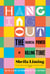 Hanging Out - The Radical Power of Killing Time