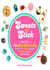 Sweets on a Stick - More Than 150 Kid-Friendly Recipes for Cakes, Candies, Cookies, and Pies on the Go!