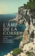 L'Âme de la Corse à travers Cinq Ouvrages Classiques - Les contes populaires de l'île de Corse, Théodore de Neuhoff, Roi de Corse, Colomba, etc.
