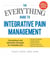 The Everything Guide To Integrative Pain Management - Conventional and Alternative Therapies for Managing Pain - Discover New Treatments, Regulate Symptoms, Improve Your Mood, Decrease Chronic Stress, and Nurture Your Body and Mind