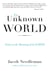 An Unknown World - Notes on the Meaning of the Earth