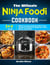 The Ultimate Ninja Foodi Cookbook:365 Tasty, Quick & Foolproof Ninja Foodi Recipes Your Breakfast, Appetizers, Lunch, Dinner, and Dessert.