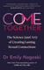 Come Together - The Science (and Art) of Creating Lasting Sexual Connections from the Bestselling Author of Come As You Are