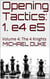 Opening Tactics: 1. e4 e5: Volume 4: The 4 Knights