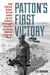 Patton's First Victory - How General George Patton Turned the Tide in North Africa and Defeated the Afrika Korps at El Guettar