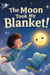 The Moon Took My Blanket