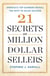 21 Secrets of Million-Dollar Sellers - America's Top Earners Reveal the Keys to Sales Success