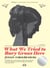 What We Tried to Bury Grows Here - A Novel