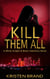 Kill Them All - The White Knight & Black Valentine Series, #4