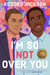 I'm So (Not) Over You