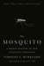 The Mosquito - A Human History of Our Deadliest Predator