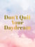 Don't Quit Your Daydream - Inspiration for Daydream Believers