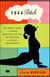 Yoga Bitch - One Woman's Quest to Conquer Skepticism, Cynicism, and Cigarettes on the Path to Enlightenment