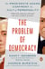 The Problem of Democracy - The Presidents Adams Confront the Cult of Personality