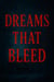 Dreams That Bleed