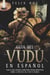 Guía del Vudú en Español: Todo lo que Querías saber pero Temías Preguntar Sobre la Práctica del Vudú o Voodoo