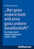 "Der ganz andere Gott will eine ganz andere Gesellschaft." - Das Lebenswerk Helmut Gollwitzers (1908-1993)