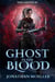 Ghost in the Blood - The Ghosts, #3
