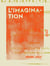 L'Imagination - Étude psychologique