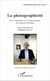 La photographicité - Sur l'esthétique de la photographie de François Soulages