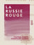 La Russie rouge - Roman contemporain